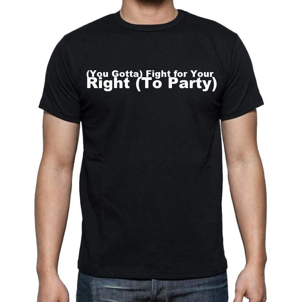 (You Gotta) Fight for Your Right (To Party) Men's Short Sleeve Round Neck T-shirt